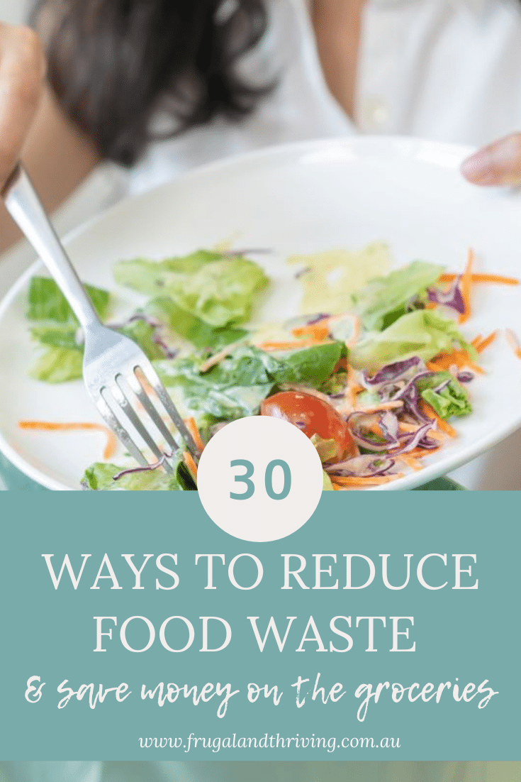 How to Reduce Food Waste - 30 Food Waste Tips To Save Money