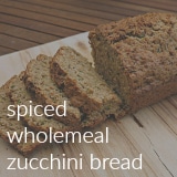 wholemeal zucchini bread