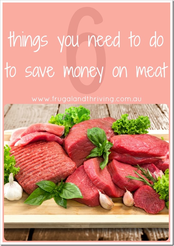 6 Things You Need To Do To Save Money On Meat and Eat Healthy