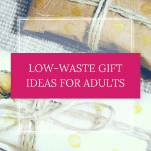 Low-Waste Gift Ideas for Adults