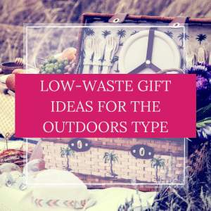 low waste gift ideas for the outdoors person