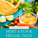 budget entertaining with a taco party