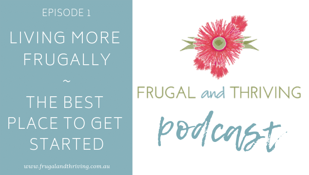 Live More Frugally – Getting Started (Podcast Episode 1)