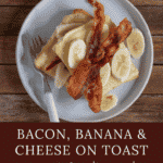 bacon banana and cheese on toast pinterest pin